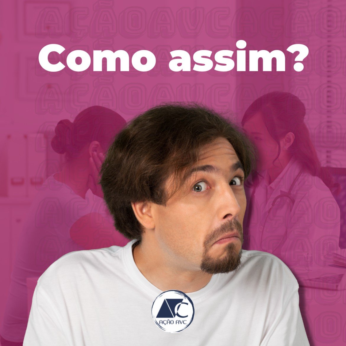 Como assim? - Ação AVC O que é preciso saber na alta hospitalar pós AVC