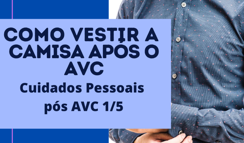 COMO VESTIR A CAMISA PÓS AVC