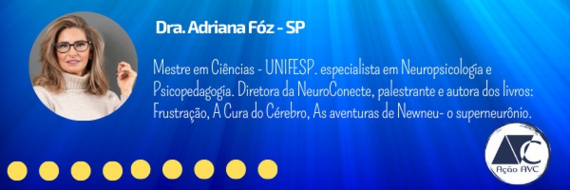 Adriana Fóz - escritora, neuropsicóloga e psicopedagoga Adriana Fóz sobre a Cura do Cérebro