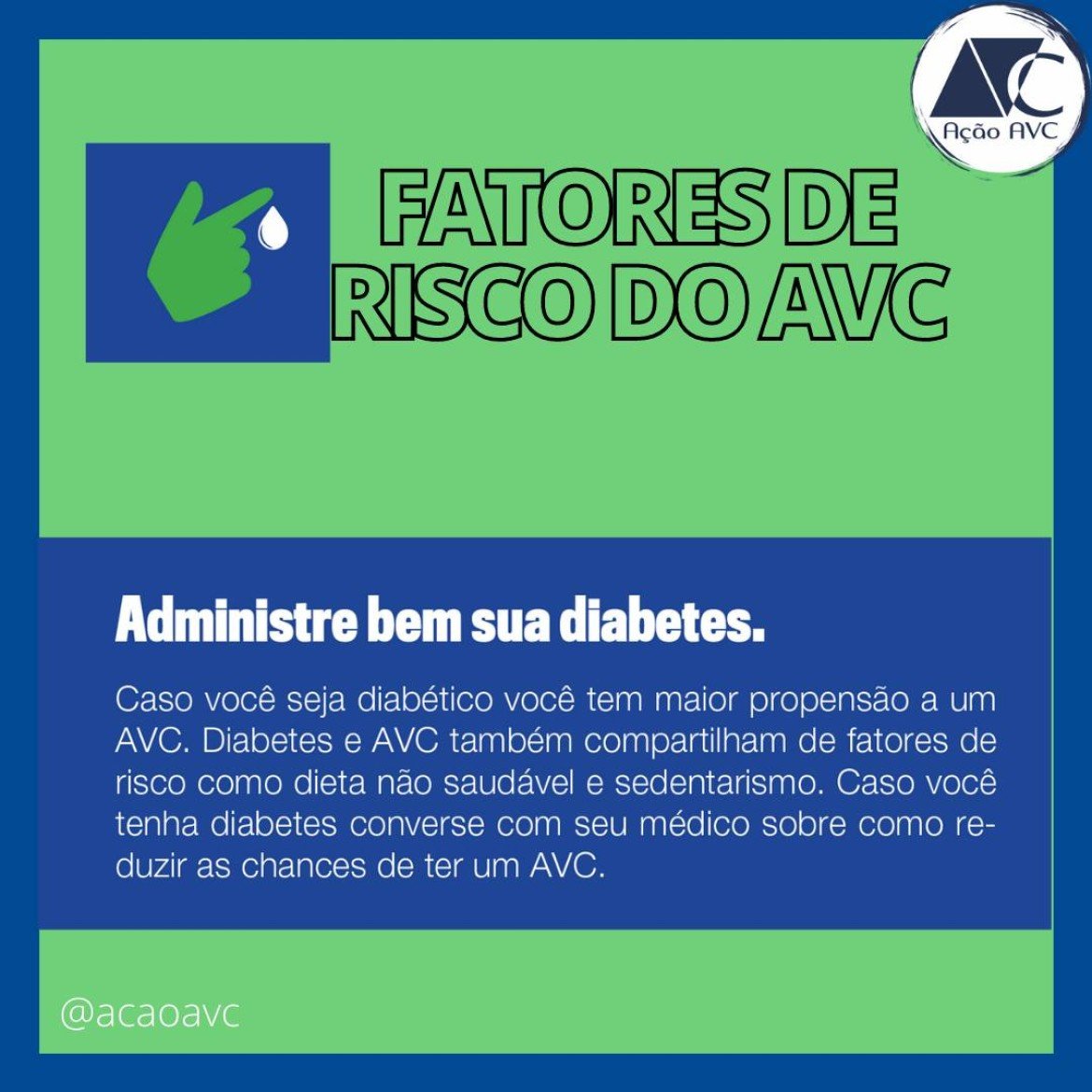 Risco do AVC (Acidente Vascular Cerebral) Diabetes Diabetes pode ser evitada e controlada, reduzindo os riscos de AVC